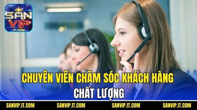 Sanvip 26 Chuyên viên chăm sóc khách hàng chất lượng