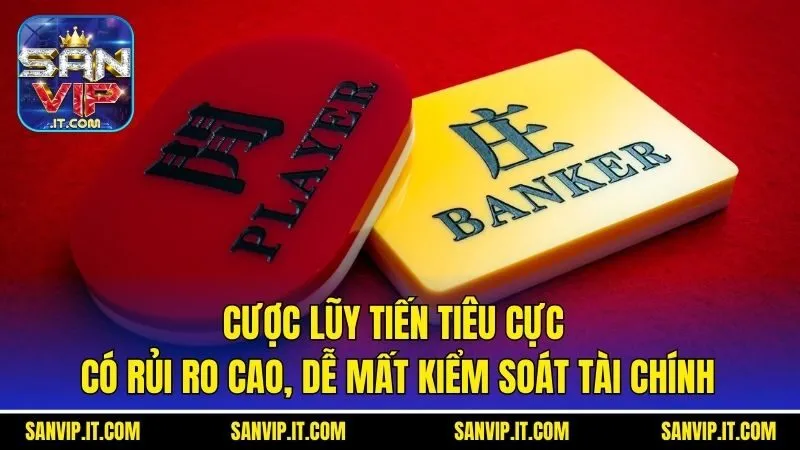5 Chiến Thuật Chơi Baccarat Online Đỉnh Cao Cùng Sanvip 5 Cược lũy tiến tiêu cực có rủi ro cao, dễ mất kiểm soát tài chính