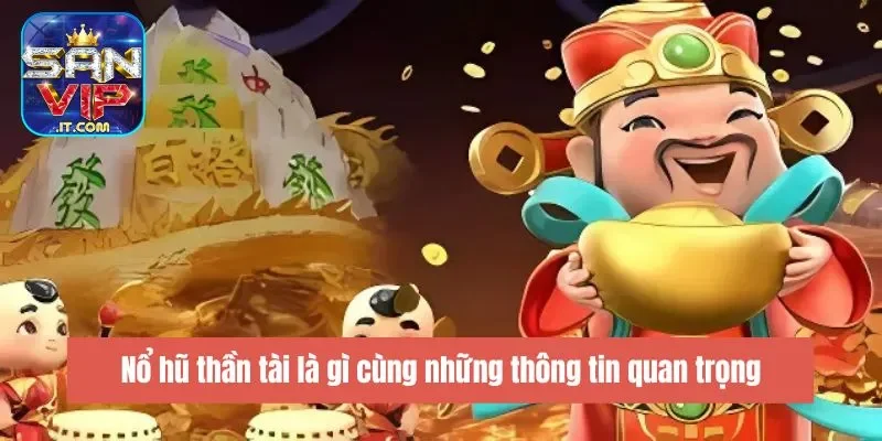 Nổ Hũ Thần Tài Là Gì? - Chơi Vui Tay, Vận May Trúng Lớn 5 Nổ hũ thần tài là gì cùng những thông tin quan trọng