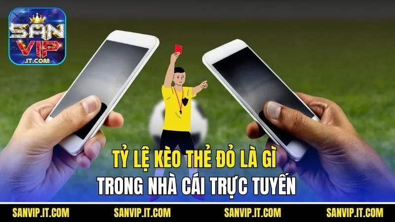 Kèo Thẻ Đỏ Là Gì - Ý Nghĩa Và Các Sai Lầm Nên Tránh 2025 5 Tỷ lệ kèo thẻ đỏ là gì trong Cổng game trực tuyến